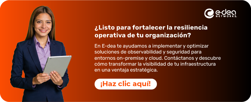 ¿Listo para fortalecer la resiliencia operativa de tu organización? En E-dea te ayudamos a implementar y optimizar soluciones de observabilidad y seguridad para entornos on-premise y cloud. Contáctanos y descubre cómo transformar la visibilidad de tu infraestructura en una ventaja estratégica.
