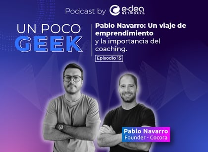 Podcast Un Poco Geek - Pablo Navarro