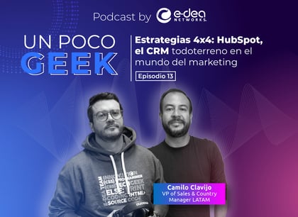 Podcast Un Poco Geek: Camilo Clavijo Country Manager para Latinoamérica de HubSpot