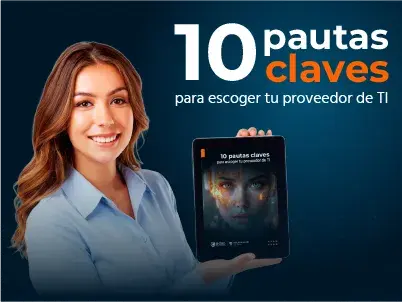 10 pautas claves para escoger tu proveedor de TI